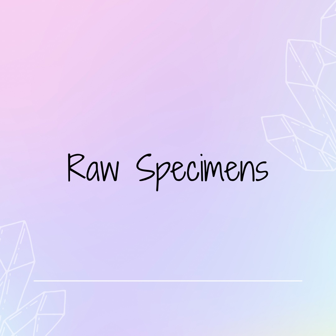 Raw Specimens